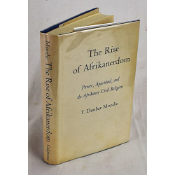 The Rise of Afrikanerdom: Power, Apartheid, and the Afrikaner Civil Religion